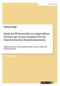 Stand der Wissenschaft zu ausgewahlten Themen des neuen Lehrplans fur die OEsterreichischen Handelsakademien