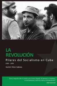 PILARES DEL SOCIALISMO EN CUBA. La Revolución