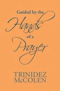 Guided by the Hands of a Prayer