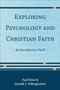 Exploring Psychology and Christian Faith An Introductory Guide