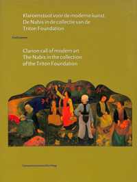 Klaroenstoot voor de moderne Kunst. De Nabis in de collectie van de Triton Foundation / Clarion call of Modern Art in the collection of the Triton Foundation