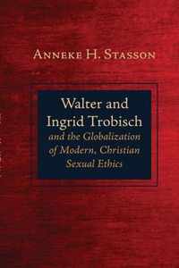 Walter and Ingrid Trobisch and the Globalization of Modern, Christian Sexual Ethics