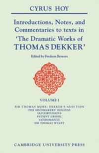 Introductions, Notes and Commentaries to Texts in ' The Dramatic Works of Thomas Dekker '