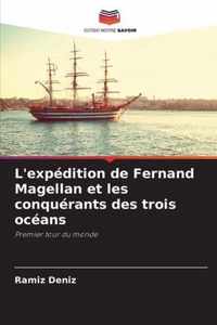 L'expedition de Fernand Magellan et les conquerants des trois oceans