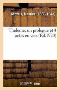 Theleme, Un Prologue Et 4 Actes En Vers