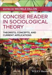 Concise Reader in Sociological Theory - Theorists, Concepts, and Current Applications