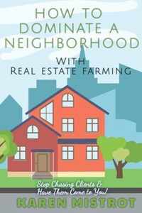How to Dominate a Neighborhood with Real Estate Farming