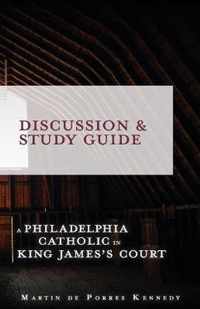 A Philadelphia Catholic in King James's Court - Discussion/Study Guide