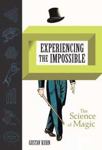 Experiencing the Impossible  The Science of Magic