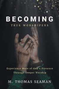 Becoming True Worshipers