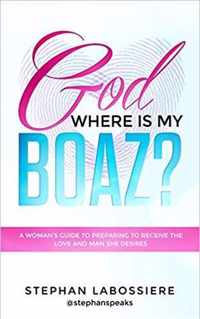 God Where Is My Boaz?