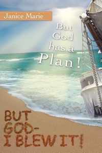 But God - I Blew It!