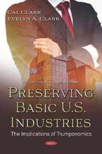 Preserving Basic US Industries The Implications of Trumponomics Political Leaders and Their Assessment