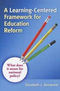 A Learning-Centered Framework for Education Reform