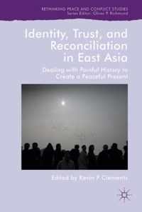 Identity, Trust, and Reconciliation in East Asia