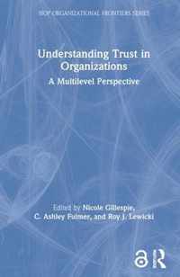 Understanding Trust in Organizations