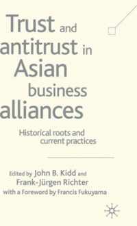 Trust and Antitrust in Asian Business Alliances