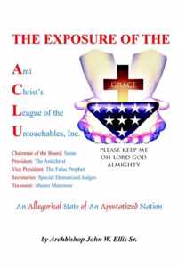 The Exposure of Anti Christ's League Of The Untouchables, Inc.