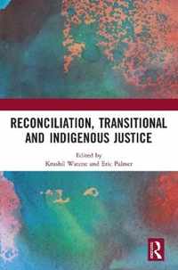Reconciliation, Transitional and Indigenous Justice