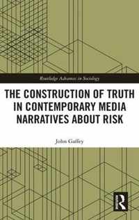 The Construction of Truth in Contemporary Media Narratives about Risk