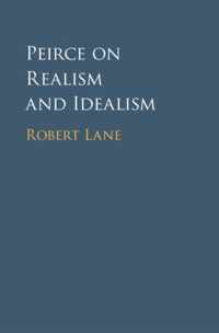 Peirce on Realism and Idealism