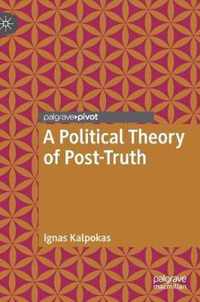 A Political Theory of Post-Truth