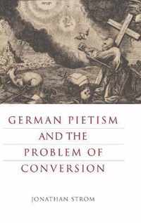 German Pietism and the Problem of Conversion