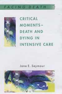 Critical Moments - Death And Dying In Intensive Care