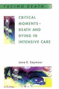 Critical Moments - Death And Dying In Intensive Care