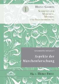 Gesammelte Aufstze 1: Aspekte der Mrchenforschung: Schriften zur Mrchen-, Mythen- und Sagenforschung Band 1