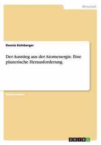 Der Ausstieg aus der Atomenergie. Eine planerische Herausforderung