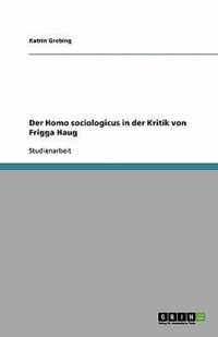 Der Homo sociologicus in der Kritik von Frigga Haug