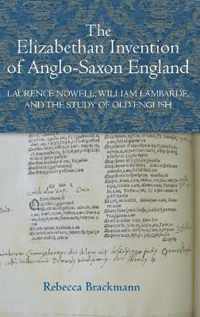 The Elizabethan Invention of Anglo-Saxon England