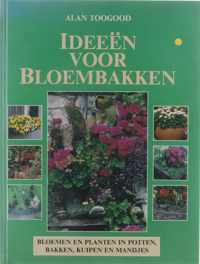 Ideeen voor bloembakken : bloemen en planten in potten, bakken, kuipen en mandjes