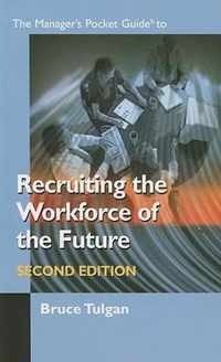 The Manager's Pocket Guide to Recruiting the Workforce of the Future