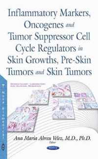 Inflammatory Markers, Oncogenes, Tumor Suppressor Cell Cycle Regulators in Skin Growths, Pre-Skin Tumors & Skin Tumors