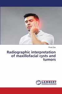 Radiographic interpretation of maxillofacial cysts and tumors
