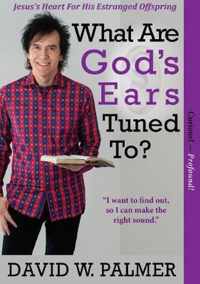 What are God's Ears Tuned to?