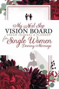 My Next Step Vision Board Dream Journal & Planner® for Single Women Desiring Marriage