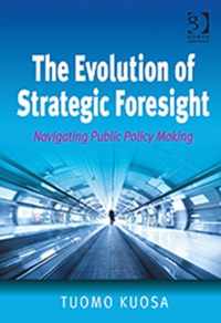 The Evolution of Strategic Foresight: Navigating Public Policy Making