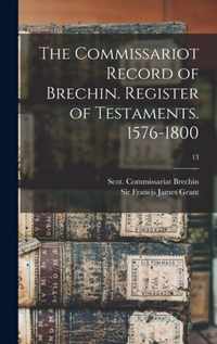 The Commissariot Record of Brechin. Register of Testaments. 1576-1800; 13