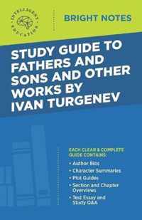 Study Guide to Fathers and Sons and Other Works by Ivan Turgenev