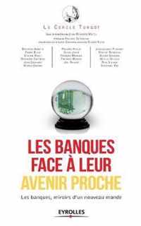 Les banques face à leur avenir proche: Les banques, miroir d'un nouveau monde