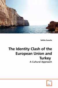 The Identity Clash of the European Union and Turkey