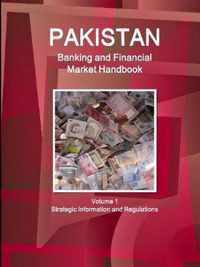 Pakistan Banking and Financial Market Handbook Volume 1 Strategic Information and Regulations