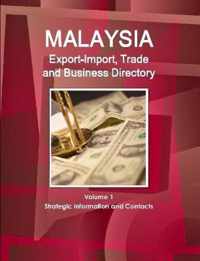 Malaysia Export-Import, Trade and Business Directory Volume 1 Strategic Information and Contacts