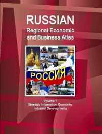 Russian Regional Economic and Business Atlas Volume 1 Strategic Information, Economic, Industrial Developments