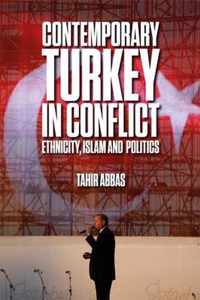 Contemporary Turkey in Conflict Ethnicity, Islam and Politics