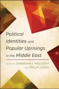 Political Identities and Popular Uprisings in the Middle East