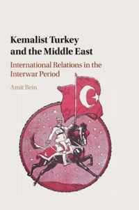 Kemalist Turkey and the Middle East